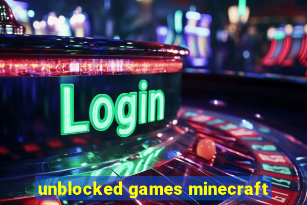 unblocked games minecraft